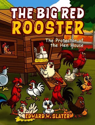 Edward W Slater - Big Red Rooster, Inbunden