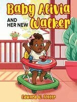 Edward W Slater - Baby Alivia and Her New Walker, Inbunden