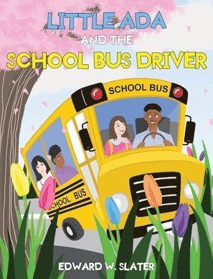 Edward W Slater - Little Ada and the School Bus Driver, Inbunden