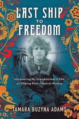 Tamara Buzyna Adams - Last Ship to Freedom, Häftad