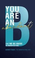 Audrey Faust - You Are an Abundant B, Inbunden