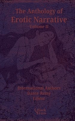 Dante Remy, International Writers, Dante Remy - Anthology of Erotic Narrative, Volume II, Häftad
