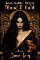 Dante Remy - Lover, Predator, Vampire, Blood & Gold, Häftad