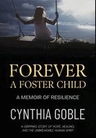 Cynthia Goble - Forever a Foster Child, Inbunden
