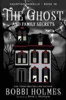Bobbi Holmes, Anna J McIntyre - Ghost and Family Secrets, Häftad
