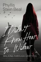 Phyllis S Beal - I Didn't Know How to Widow, Häftad