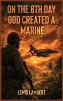 Lewis Lambert - On the 8th Day God Created a Marine, Inbunden