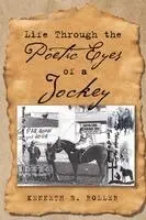 Kenneth B Roller - Life Through the Poetic Eyes of a Jockey, Häftad. Tillgänglighet: Lägg i varukorg