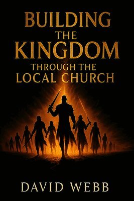 David S Webb - Building the Kingdom Through the Local Church, Häftad. Tillgänglighet: Lägg i varukorg