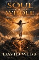 David S Webb - Soul Made Whole, Häftad. Tillgänglighet: Lägg i varukorg