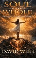 David S Webb - Soul Made Whole, Inbunden. Tillgänglighet: Lägg i varukorg