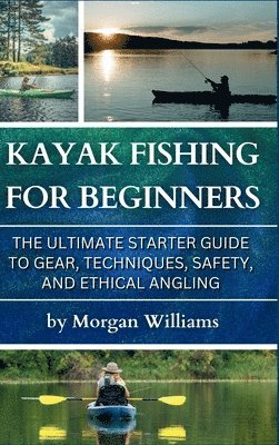 Morgan Williams - Kayak Fishing for Beginners, Inbunden