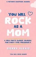 Sierra Alexis, You Will Rock Books - You Will Rock As a Mom!, Inbunden. Tillgänglighet: Lägg i varukorg