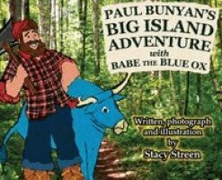 Stacy Streen - Paul Bunyan's Big Island Adventure with Babe the Blue Ox, Inbunden