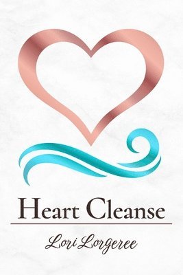 Lori Lorgeree - Heart Cleanse, Häftad
