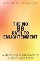 Kevin D Schmidt - No Bs Path to Enlightenment, Häftad. Tillgänglighet: Lägg i varukorg