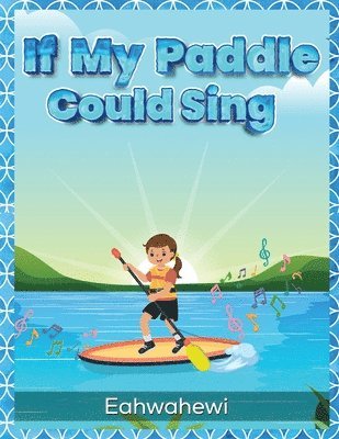 Eahwahewi - If My Paddle Could Sing, Häftad