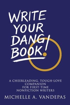 Michelle a Vandepas - Write Your Dang Book!, Häftad