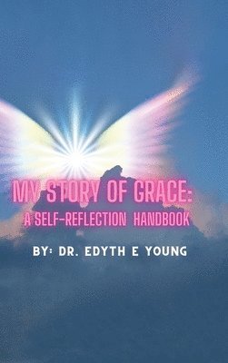 Edyth E Young - My Story of Grace, Inbunden