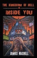 James Machell - Kingdom of Hell is Inside You, Häftad