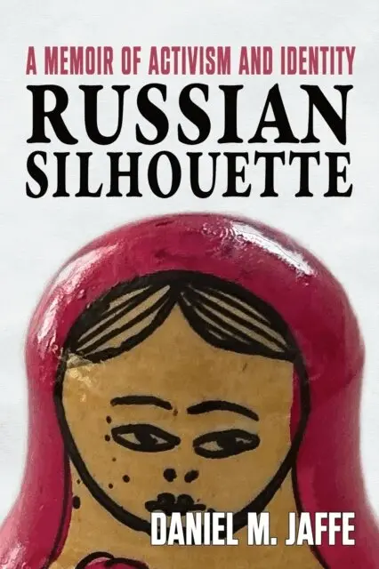 Daniel M. Jaffe - Russian Silhouette: A Memoir of Activism and Identity, E-bok. Tillgänglighet: Lägg i varukorg
