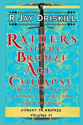 Driskill - Raiders of the Bronze Age Collapse: The Sea Peoples in Legend, History, and Archaeology, Häftad. Tillgänglighet: Lägg i varukorg