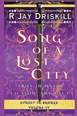 R. Jay Driskill - Song of a Lost City: Troy in Myth, Fiction, and Fact, Häftad. Tillgänglighet: Lägg i varukorg