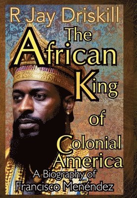 R Jay Driskill - African King of Colonial America, Inbunden. Tillgänglighet: Lägg i varukorg