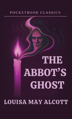 Louisa May Alcott, Tracey Adlai - Abbot's Ghost (Pocketbook Classics Annotated Edition), Häftad. Tillgänglighet: Lägg i varukorg