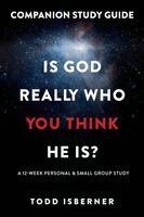 Todd Isberner - Is God Really Who You Think He Is?, Häftad