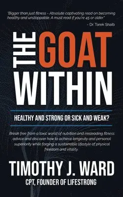 Timothy J Ward - GOAT Within, Inbunden. Tillgänglighet: Lägg i varukorg