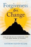 Anthony Keven Keane - Forgiveness for Change, Häftad