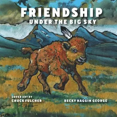 Becky Haggin George - Friendship Under the Big Sky, Häftad. Tillgänglighet: Lägg i varukorg