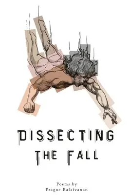 Prague Kalaivanan - Dissecting the Fall, Häftad. Tillgänglighet: Lägg i varukorg