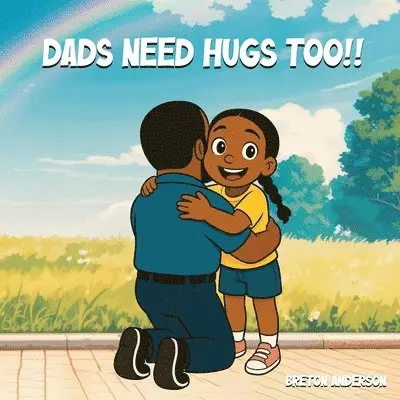 Breton Anderson - Dads Need Hugs Too!!, Häftad. Tillgänglighet: Lägg i varukorg