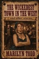 Marilyn Todd - Wickedest Town in the West and Other Stories, Häftad