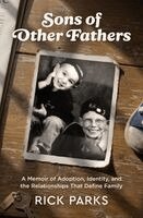 Rick Parks - Sons of Other Fathers: A Memoir of Adoption, Identity, and the Relationships That Define Family, Häftad. Tillgänglighet: Lägg i varukorg