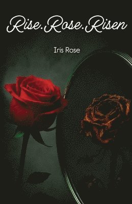 Iris Rose - Rise.Rose.Risen, Häftad