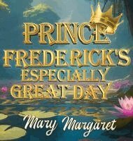 Mary Margaret - Prince Frederick's Especially Great Day, Inbunden