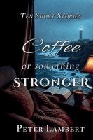 Peter Lambert - Coffee or Something Stronger, Häftad. Tillgänglighet: Lägg i varukorg