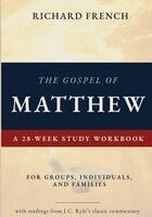 Richard French - The Gospel of Matthew - A 28-Week Study Workbook: For Groups, Individuals, and Families, Häftad. Tillgänglighet: Lägg i varukorg