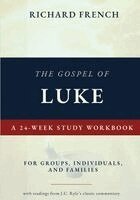 Richard French - The Gospel of Luke, a 24-Week Study Workbook: For Groups, Individuals and Families. Tillgänglighet: Lägg i varukorg