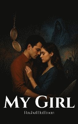 Rachel Huffman - My Girl, Inbunden