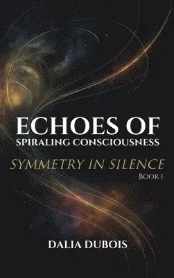 Dalia DuBois, Dalia Dubois - Symmetry In Silence, Inbunden. Tillgänglighet: Tillfälligt slut