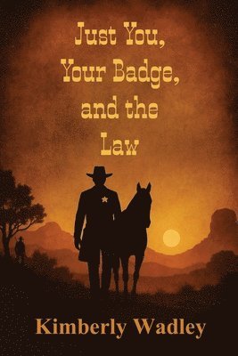 Kimberly Wadley - Just You, Your Badge, and the Law, Häftad. Tillgänglighet: Tillfälligt slut