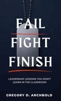 Gregory D Archbold - Fail Fight Finish, Inbunden