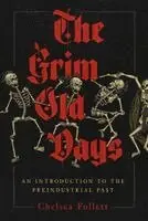 Chelsea Follett - The Grim Old Days: An Introduction to the Preindustrial Past, Inbunden. Tillgänglighet: Lägg i varukorg