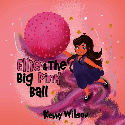 Kenny Wilson - Ellie and The Big Pink Ball, Häftad