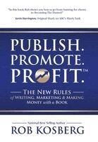 Rob Kosberg - Publish. Promote. Profit., Inbunden