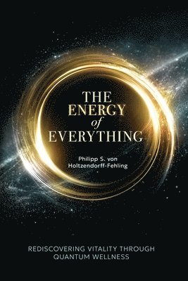 Philipp S Von Holtzendorff-Fehling - Energy of Everything, Häftad